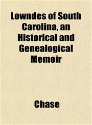 Lowndes of South Carolina, an Historical and Genealogical Memoir,1151544434,9781151544438