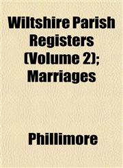 Wiltshire Parish Registers (Volume 2); Marriages,1153211793,9781153211796