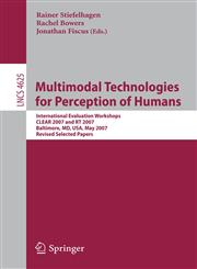 Multimodal Technologies for Perception of Humans International Evaluation Workshops, CLEAR 2007 and RT 2007, Baltimore, MD, USA, May 8-11, 2007, Revi,3540685847,9783540685845