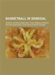 Basketball in Senegal Senegal National Basketball Team, Senegal Women's National Basketball Team, Marius Ndiaye Stadium,,115602370X,9781156023709