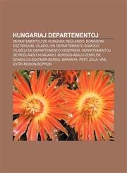 Hungariaj Departementoj Departementoj de Hungara Re Lando, Komarom-Esztergom, Vila Oj En Departemento Somogy, Vila Oj En Departemento Veszprem,1233334743,9781233334742