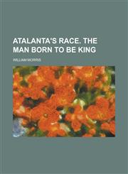 Atalanta's race. The man born to be king,1236995767,9781236995766