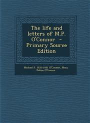 Life and Letters of M.P. O'Connor,1289814864,9781289814861