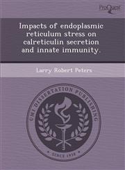 Impacts of endoplasmic reticulum stress on calreticulin secretion and innate immunity.,1243629150,9781243629159