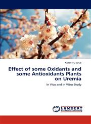 Effect of Some Oxidants and Some Antioxidants Plants on Uremia,3659216275,9783659216275