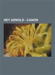 Hey Arnold - Canon Books, Comics, Episodes, Arnold's Christmas, Arnold's E-Files, Arnold's Valentine, Arnold for President, Parents Day,,1230854576,9781230854571