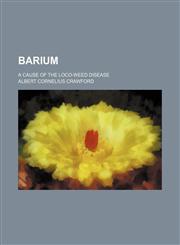 Barium; A Cause of the Loco-Weed Disease,1459095359,9781459095359