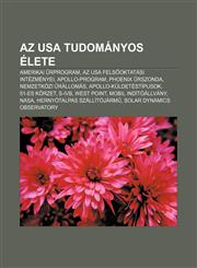 AZ USA Tudomanyos Elete Amerikai Rprogram, AZ USA Fels Oktatasi Intezmenyei, Apollo-Program, Phoenix Rszonda, Nemzetkozi Rallomas,1233346792,9781233346790