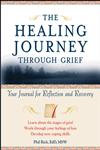 The Healing Journey Through Grief: Your Journal for Reflection and Recovery,0471295655,9780471295655