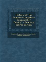 History of the Longacre-Longaker-Longenecker Family - Primary Source Edition,1294816489,9781294816485
