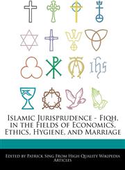 Islamic Jurisprudence - Fiqh, in the Fields of Economics, Ethics, Hygiene, and Marriage,1278848894,9781278848891