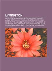 Lymington People from Lymington, Buckland Rings, Richard Lyons, 1st Viscount Lyons, Lymington Branch Line, Gordon Pirie, John Donaldson,1233109987,9781233109982