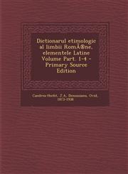 Dictionarul Etimologic Al Limbii Roma(r)Ne, Elementele Latine Volume Part. 1-4 - Primary Source Edition,129347388X,9781293473887