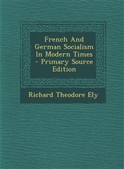 French and German Socialism in Modern Times - Primary Source Edition,1294474464,9781294474463