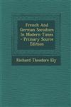French and German Socialism in Modern Times - Primary Source Edition,1294474464,9781294474463