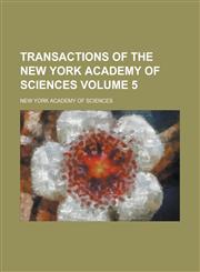 Transactions of the New York Academy of Sciences Volume 5,1234358131,9781234358136
