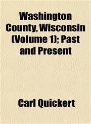 Washington County, Wisconsin (Volume 1); Past and Present,1152844946,9781152844940