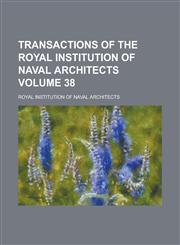 Transactions of the Royal Institution of Naval Architects Volume 38,123419080X,9781234190804
