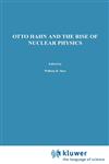 Otto Hahn and the Rise of Nuclear Physics,902771584X,9789027715845
