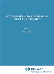 Otto Hahn and the Rise of Nuclear Physics,902771584X,9789027715845