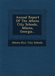 Annual Report of the Athens City Schools, Athens, Georgia...,1249621925,9781249621928