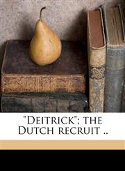 "Deitrick"; the Dutch recruit ..,1149899441,9781149899441