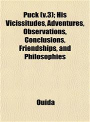 Puck (v.3); His Vicissitudes, Adventures, Observations, Conclusions, Friendships, and Philosophies,115311481X,9781153114813