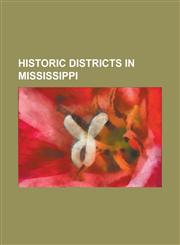 Historic Districts in Mississippi Alcorn State University Historic District, Champion Hill Battlefield, Church of Our Saviour (Iuka, Mississippi), Gr,1155669304,9781155669304