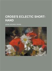 Cross's Eclectic Short-Hand,1154998606,9781154998603