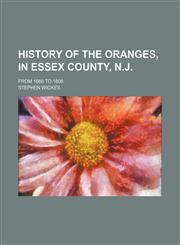 History of the Oranges, in Essex County, N.J.; from 1666 to 1806,1150747544,9781150747540