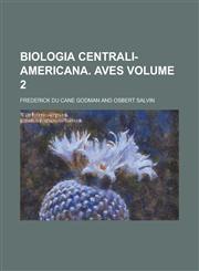 Biologia Centrali-Americana. Aves Volume 2,1234131862,9781234131869