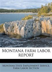 Montana farm labor report,1179360680,9781179360683