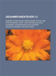 Gesammtabenteuer; Hundert Altdeutsche Erzahlungen Ritter- Und Pfaffen-Maren, Stadt- Und Dorfgeschichten, Schwanke, Wundersagen Und Legenden (1),1236468066,9781236468062