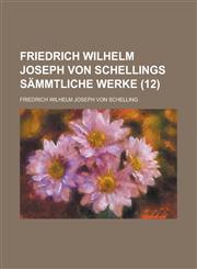 Friedrich Wilhelm Joseph Von Schellings Sammtliche Werke (12 ),1234866382,9781234866389