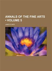 Annals of the Fine Arts (Volume 5),1154236323,9781154236323