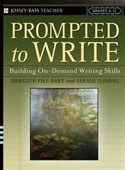 Prompted to Write Building On-Demand Writing Skills, Grades 6-12,0787974579,9780787974572