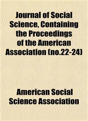 Journal of Social Science, Containing the Proceedings of the American Association (no.22-24),1152675753,9781152675759