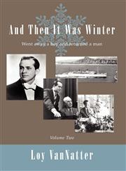 And Then It Was Winter Went Away a Boy and Returned a Man, Volume Two,1604944404,9781604944402