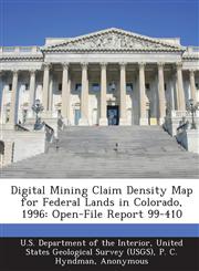 Digital Mining Claim Density Map for Federal Lands in Colorado, 1996 Open-File Report 99-410,1288761953,9781288761951