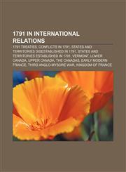 1791 in international relations 1791 treaties, Conflicts in 1791, States and territories disestablished in 1791,1156046505,9781156046500