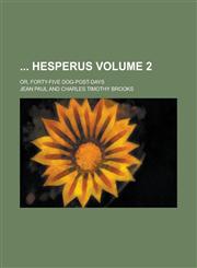 Hesperus; Or, Forty-Five Dog-Post-Days Volume 2,1236972538,9781236972538