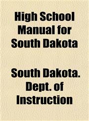 High School Manual for South Dakota,1152938967,9781152938960