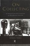 On Collecting An Investigation Into Collecting in the European Tradition,0415075602,9780415075602