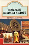 Epochs in Buddhist History Buddhism in India, Nepal, Tibet, Ceylon, Burma, Siam, China, Japan and Korea,817305097X,9788173050978
