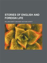 Stories of English and foreign life,1458854213,9781458854216