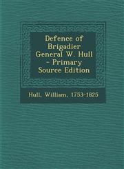 Defence of Brigadier General W. Hull - Primary Source Edition,1294355864,9781294355861