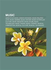 Music Aspects of music, Essays on music, Music-related lists, Music genres, Music history, Music in popular culture, Music industry,1156783127,9781156783122