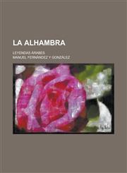 La Alhambra; Leyendas Arabes,1153487160,9781153487160