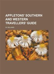 Appletons' Southern and Western Travellers' Guide,1130432599,9781130432596