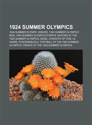 1924 Summer Olympics 1924 Summer Olympic venues, 1924 Summer Olympics bids, 1924 Summer Olympics events, Nations at the 1924 Summer Olympics,1156362377,9781156362372